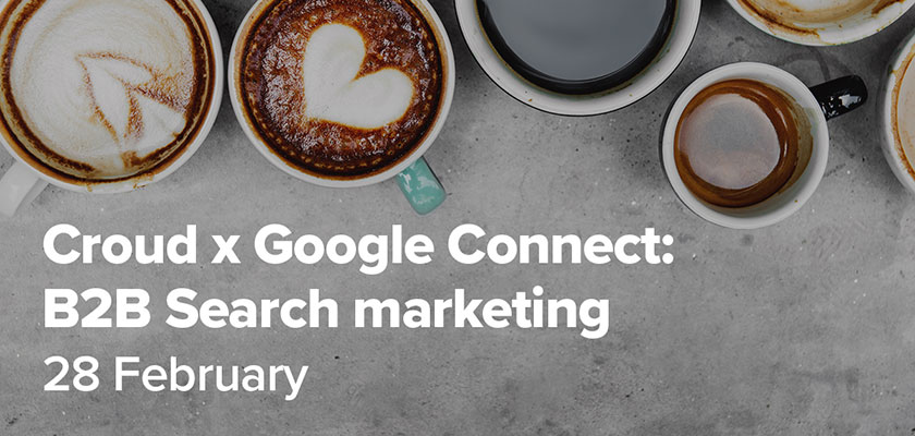 croud-x-google-connect-b2b-search-feb-28