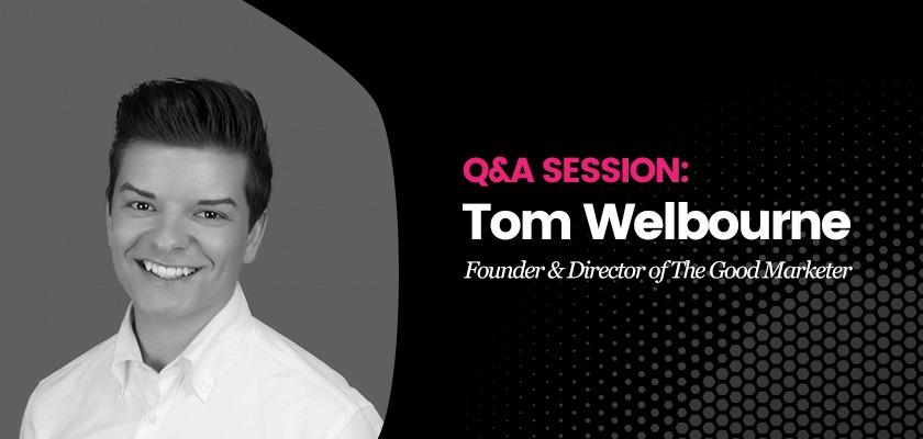 qa-session-tom-welbourne-founder-director-the-good-marketer