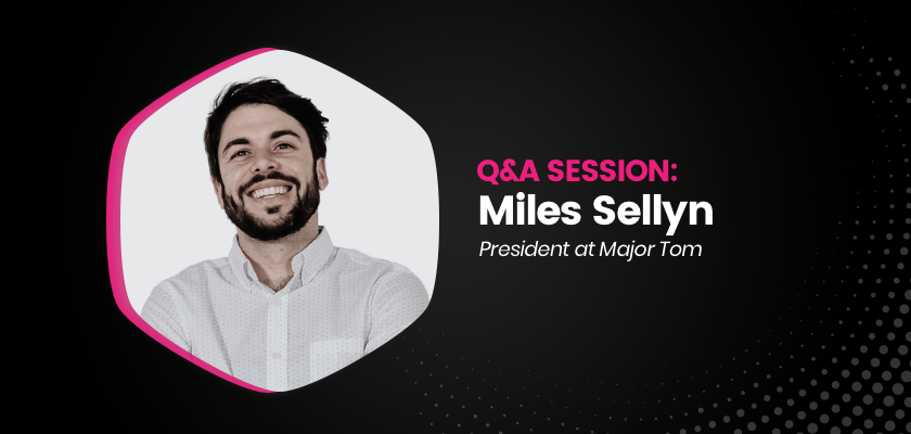 a-qa-session-with-miles-sellyn-president-at-major-tom