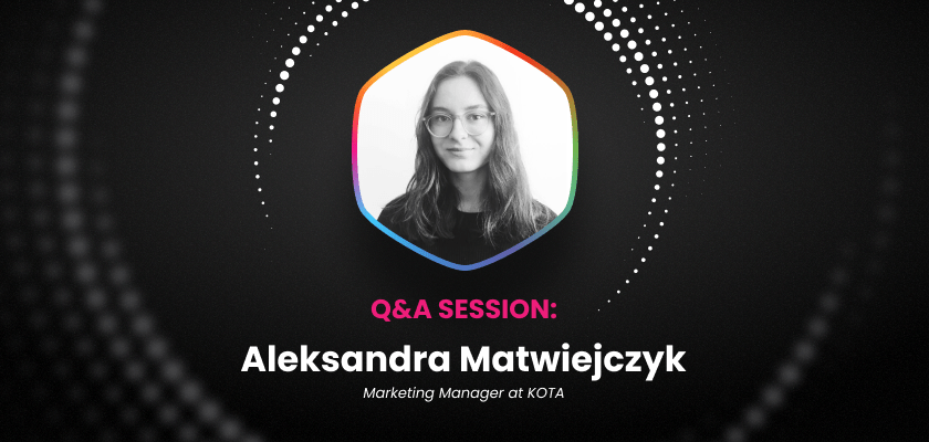 a-talk-about-digital-marketing-culture-with-aleksandra-matwiejczyk-marketing-manager-at-kota