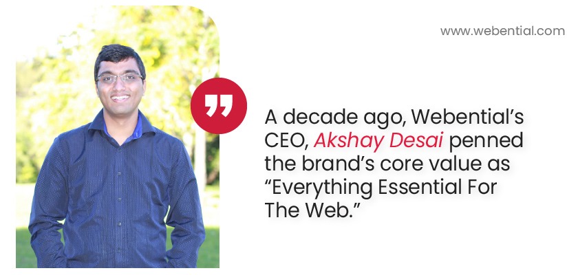 akshay-desai-webential-penned-the-brands-core-value-as-everything-essential-for-the-web