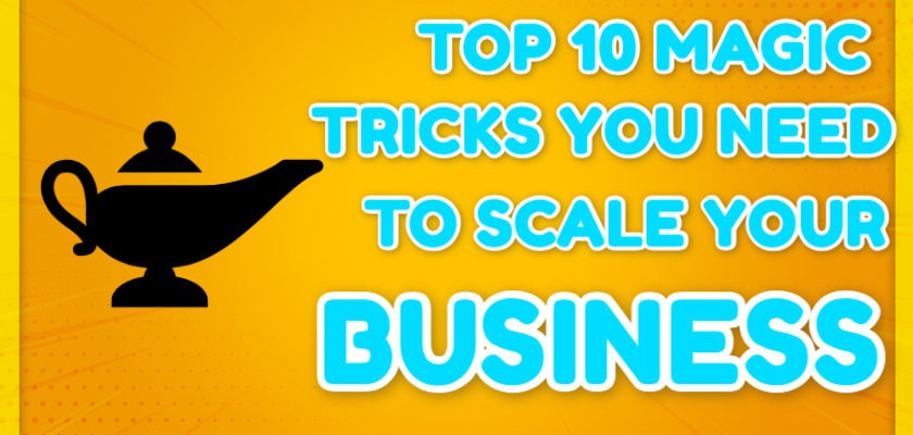 top-10-magic-tricks-you-need-to-scale-your-business