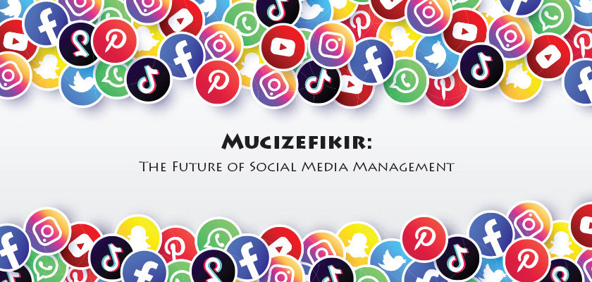 mucizefikir-the-future-of-social-media-management