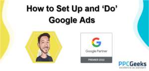 How To Set Up And ‘Do’ Google Ads