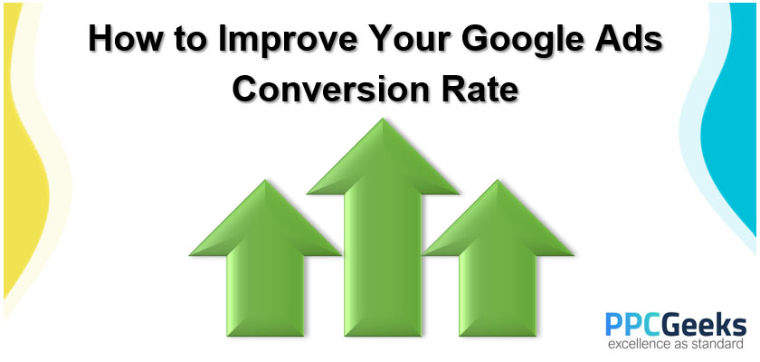 How to Improve Your Google Ads Conversion Rate
