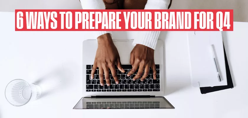6-ways-to-prepare-your-brand-for-q4