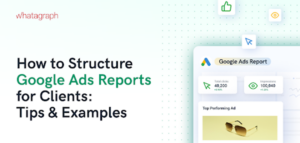 how-to-structure-google-ads-reports-for-clients-tips-examples