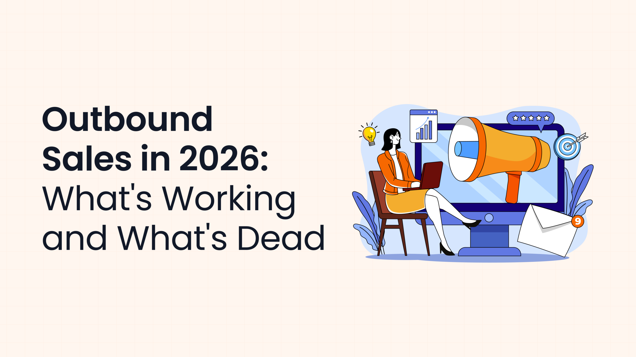 Outbound Sales in 2026: What’s Working and What’s Dead