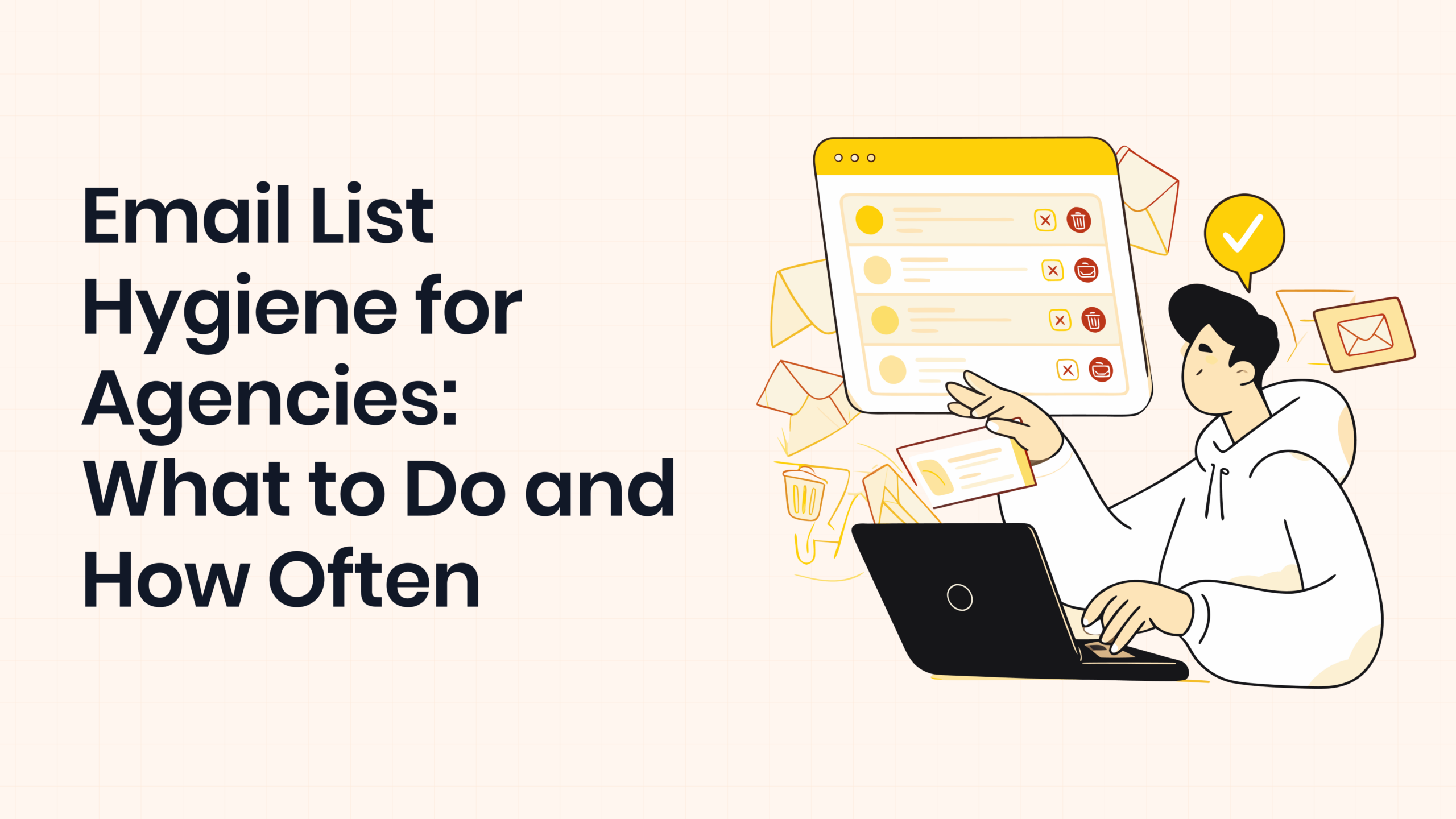 Email List Hygiene for Agencies: What to Do and How Often